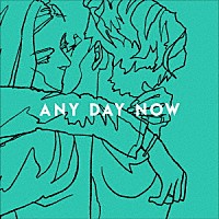 『ANY DAY NOW』
